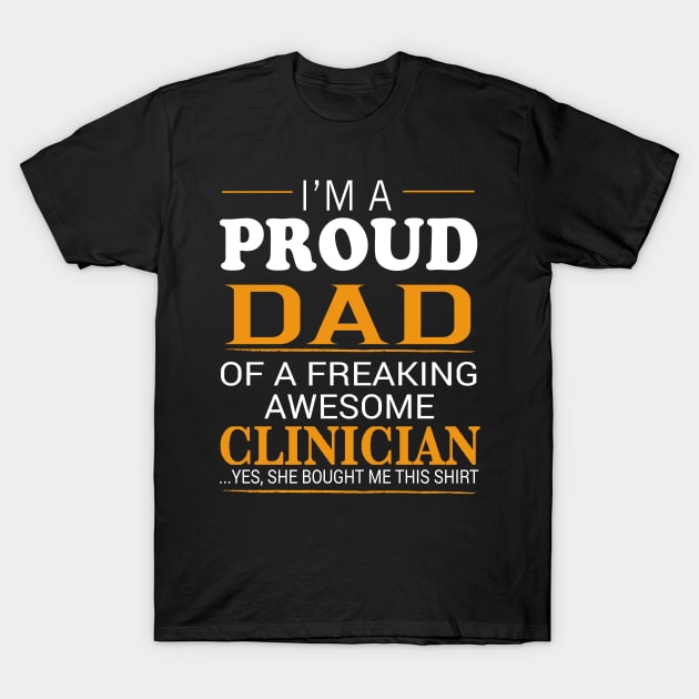 Proud Dad of Freaking Awesome CLINICIAN She bought me this T-Shirt by bestsellingshirts